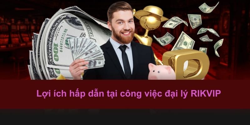 Đặc quyền cụ thể những đại lý nhà cái nhận được